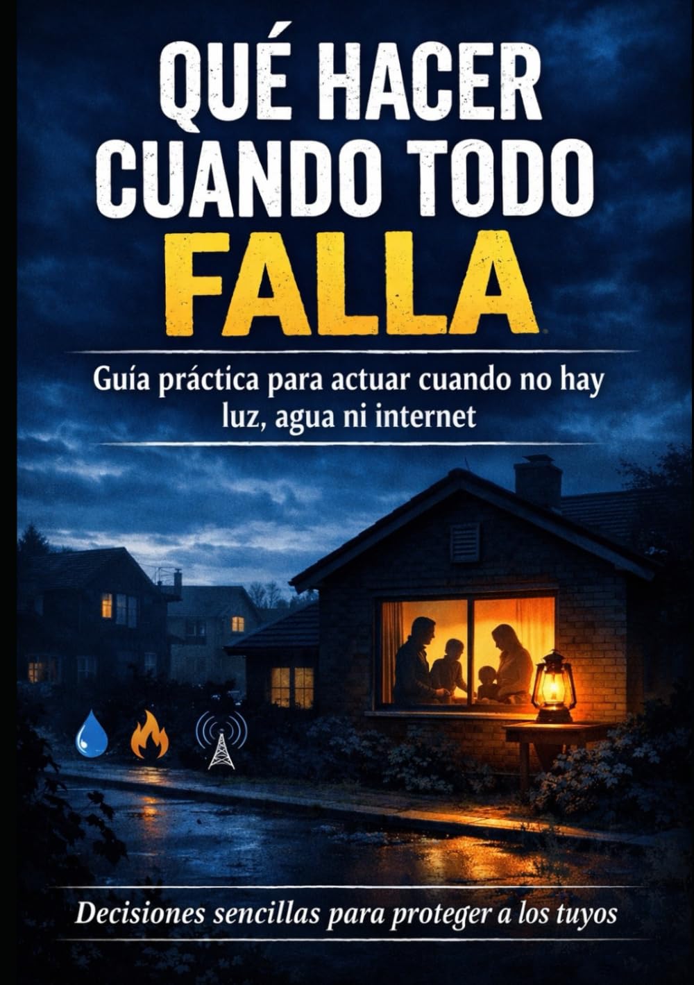 QUÉ HACER CUANDO TODO FALLA: GUÍA PRÁCTICA PARA ACTUAR CUANDO NO HAY LUZ, AGUA NI INTERNET