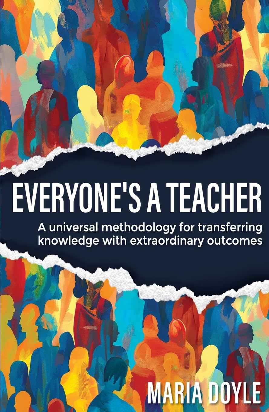 Everyone's a Teacher: A Universal Methodology for Transferring Knowledge with Extraordinary Outcomes