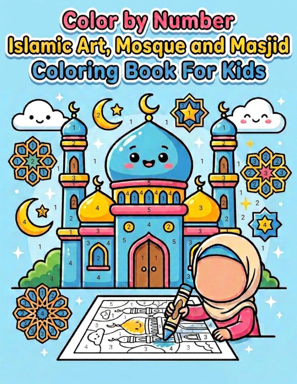 Color by Number Islamic Art, Mosque and Masjid Coloring Book For Kids Ages 5-10: 50 Awesome Color by Number Islamic and Muslim Activity Pages, Great ... (Islamic & Muslim Coloring Books for Kids)