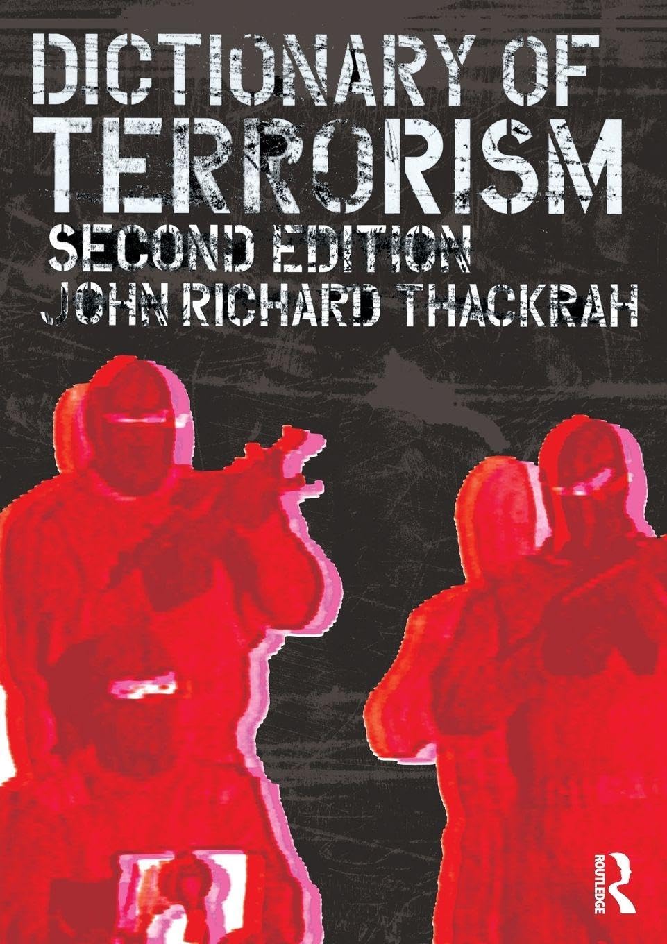 Dictionary of Terrorism, Thackrah, John Richard Richard