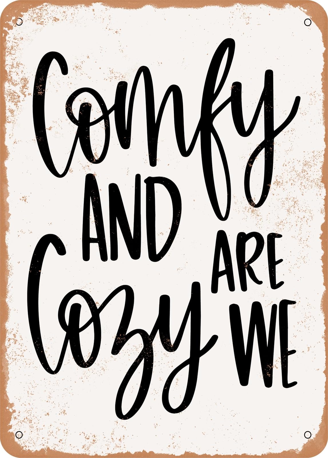Metal Sign - Comfy and Cozy Are We - Vintage Rusty Look home decor