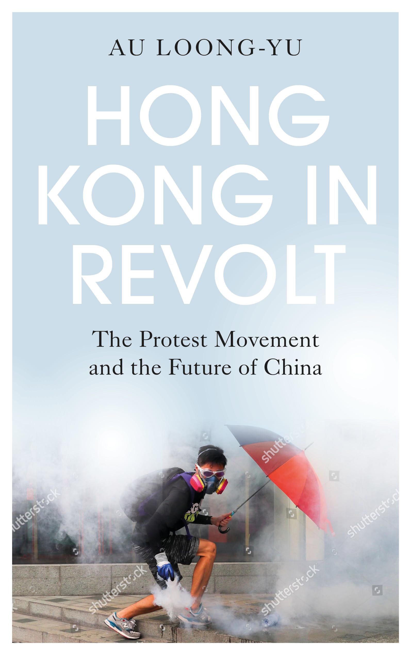 Hong Kong in Revolt: The Protest Movement and the Future of Chin