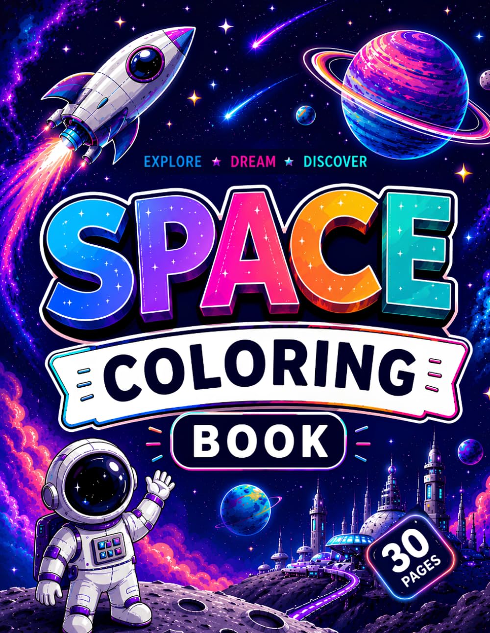 Space Coloring Book for Kids: 30 Fun Pages of Astronauts, Rockets, Planets and Aliens | Age 4-8 Years Kids: An Exciting Outer Space Adventure Coloring ... Galactic Explorers, and Creative Space Fun