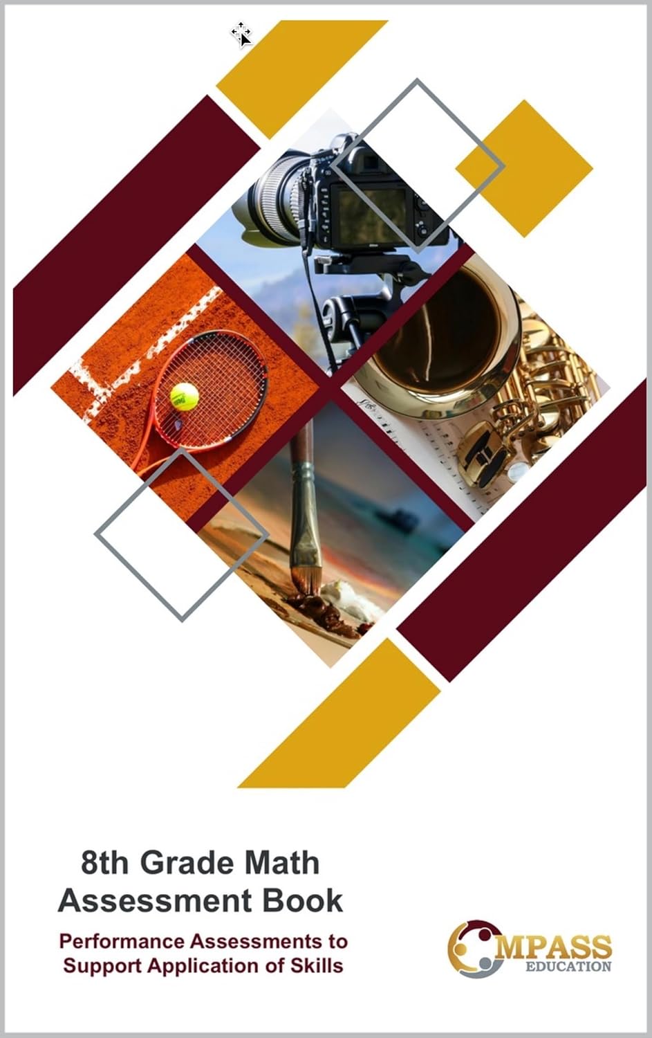 8th Grade Math Performance Assessments: Support the Application of Skills within Authentic Real-World Contexts      [Print Replica] Kindle Edition