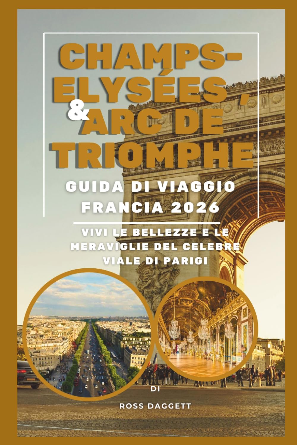 Guida di Viaggio Champs-Élysées & Arc de Triomphe Francia 2026: Vivi le bellezze e le meraviglie del celebre viale di Parigi