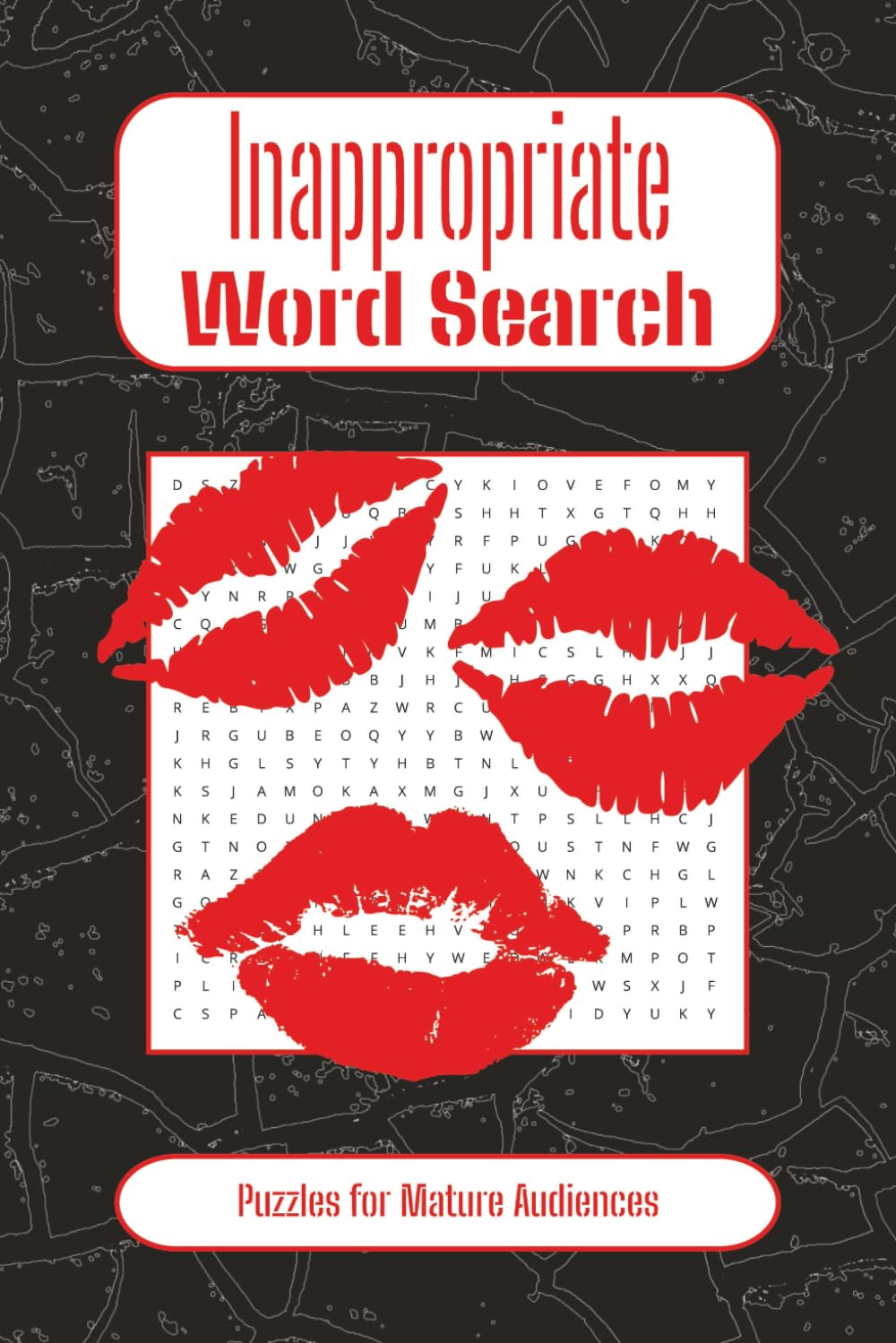 Inappropriate Puzzle Book Word Search: Large Print Word Search with Easy to Read Print about Inappropriate, Crude, Raunchy Topics and More | 50+ Puzzles | 6x9 inches, 110 pages |