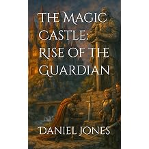The Magic Castle Rise of the Guardian The Magic Castle Saga