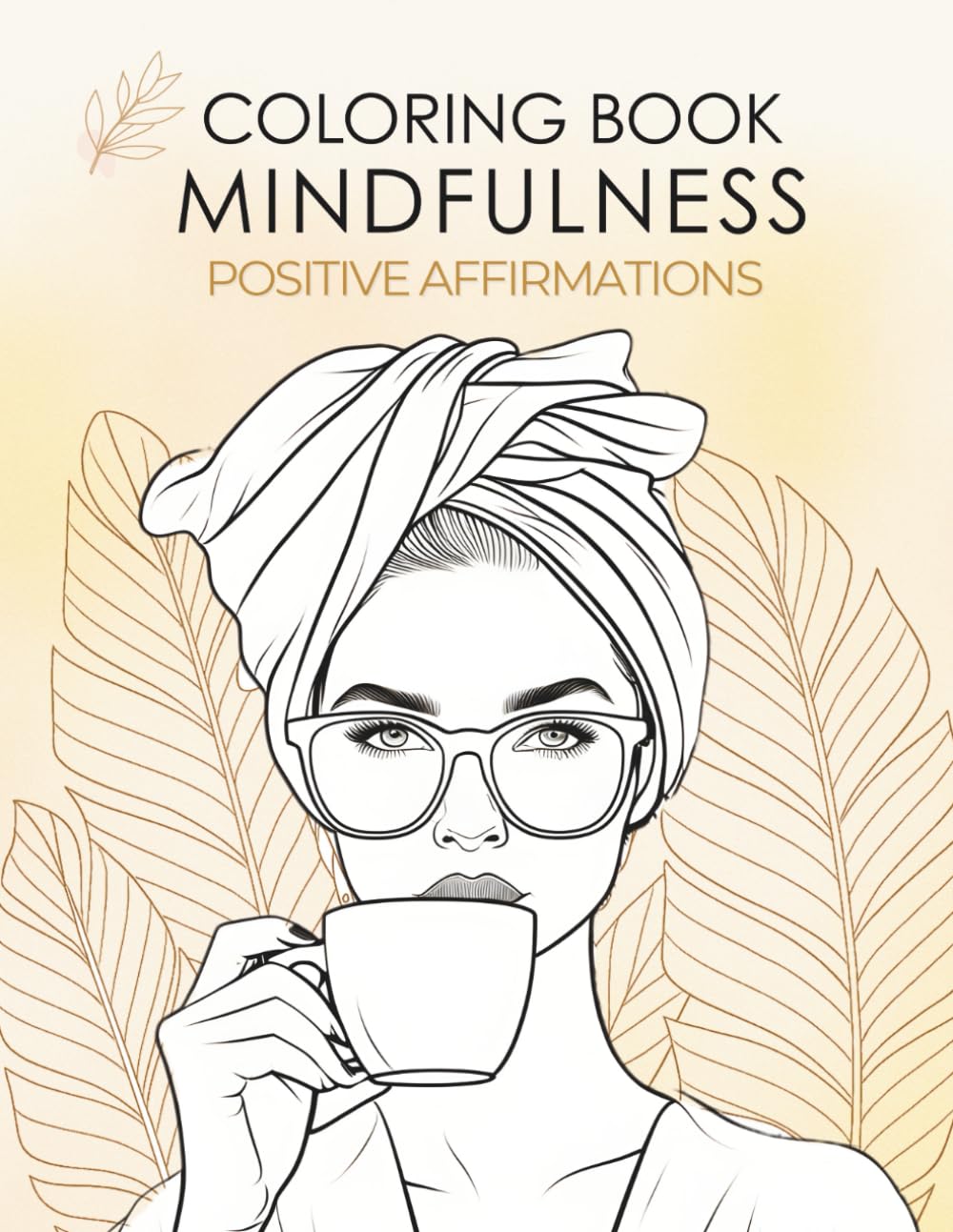 Coloring Book Mindfulness: Positive Affirmations
