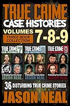 True Crime Case Histories - (Books 7, 8, & 9): 36 Disturbing True Crime Stories (3 Book True Crime Collection)