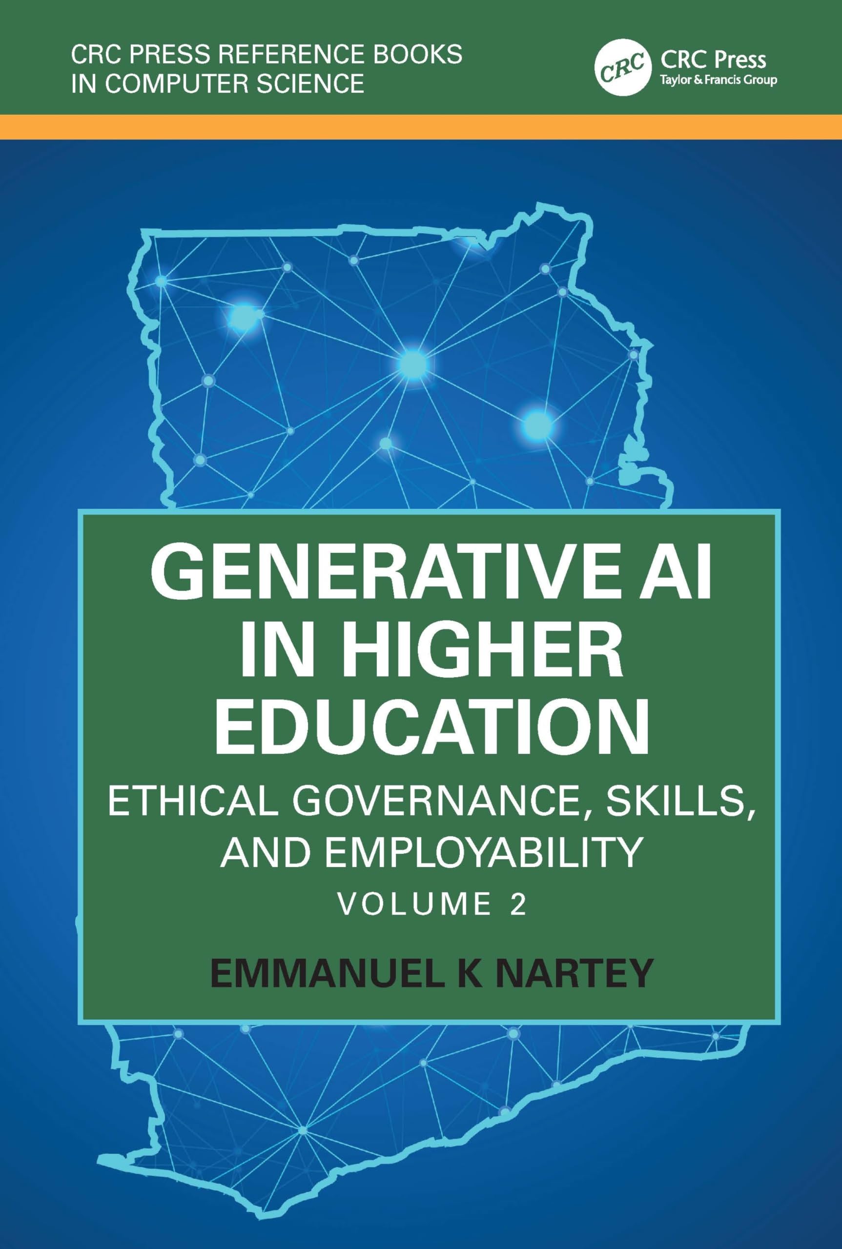 Generative AI in Higher Education: Ethical Governance, Skills, and Employability: Volume 2 (CRC Press Reference Books in Computer Science)