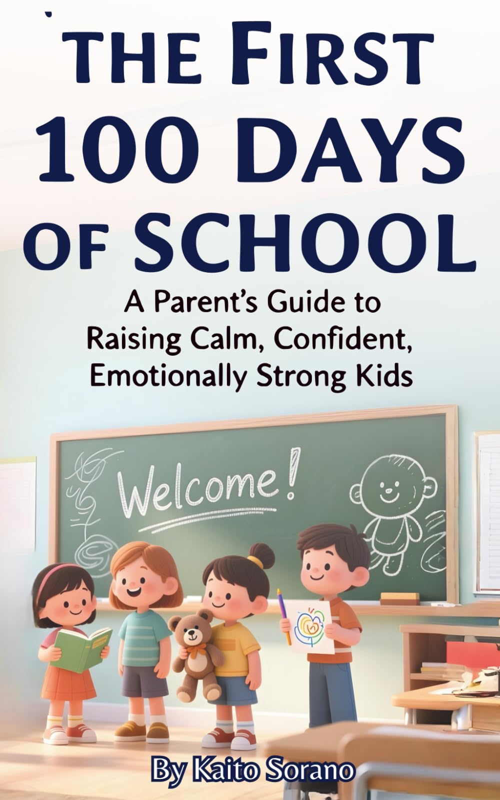 The First 100 Days of School: A Parent’s Guide to Raising Calm, Confident, Emotionally Strong Kids