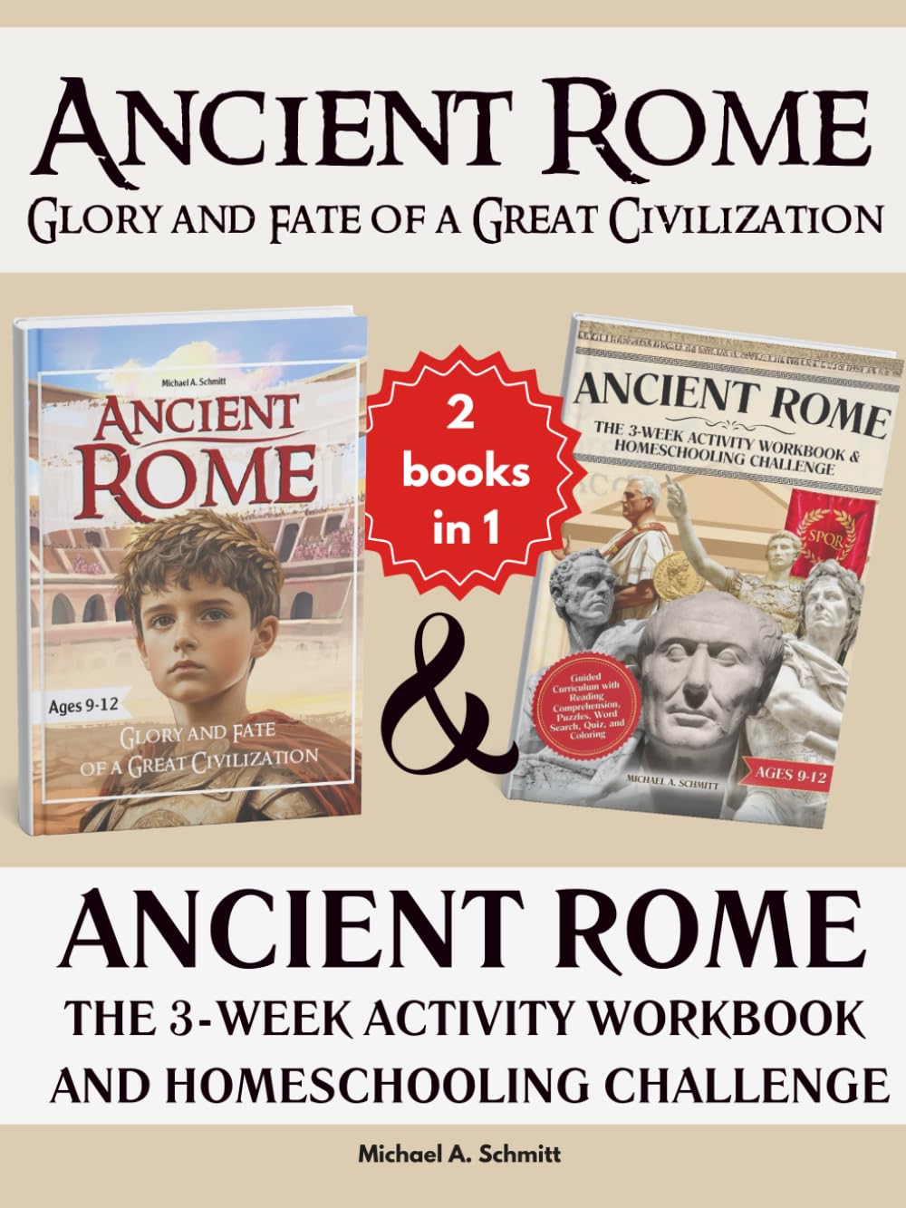 Ancient Rome (2-Books-in-1): Glory and Fate of a Great Civilization and The Ancient Rome 3-Week Activity Workbook and Homeschooling Challenge Guided Curriculum for Kids
