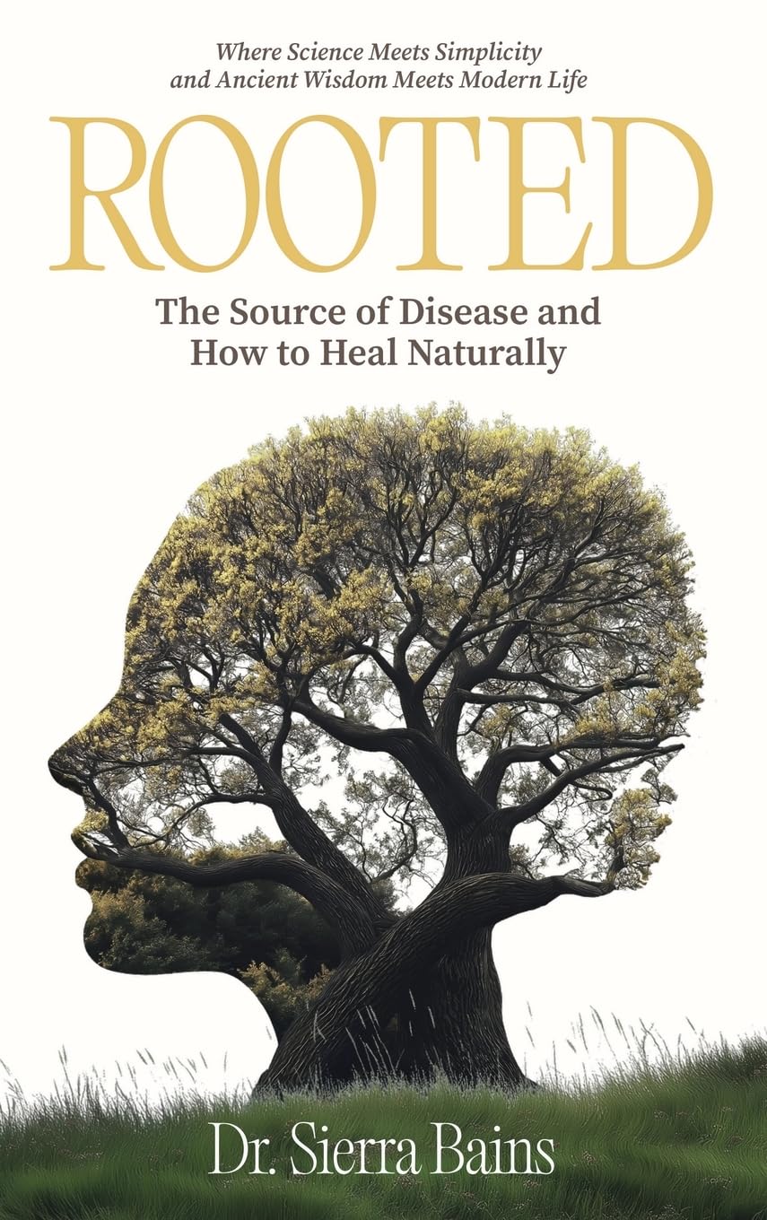 Rooted: The Hidden Cause of Disease and How to Heal Naturally