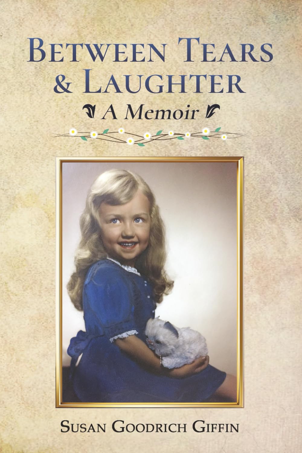 Between Tears & Laughter: A Memoir