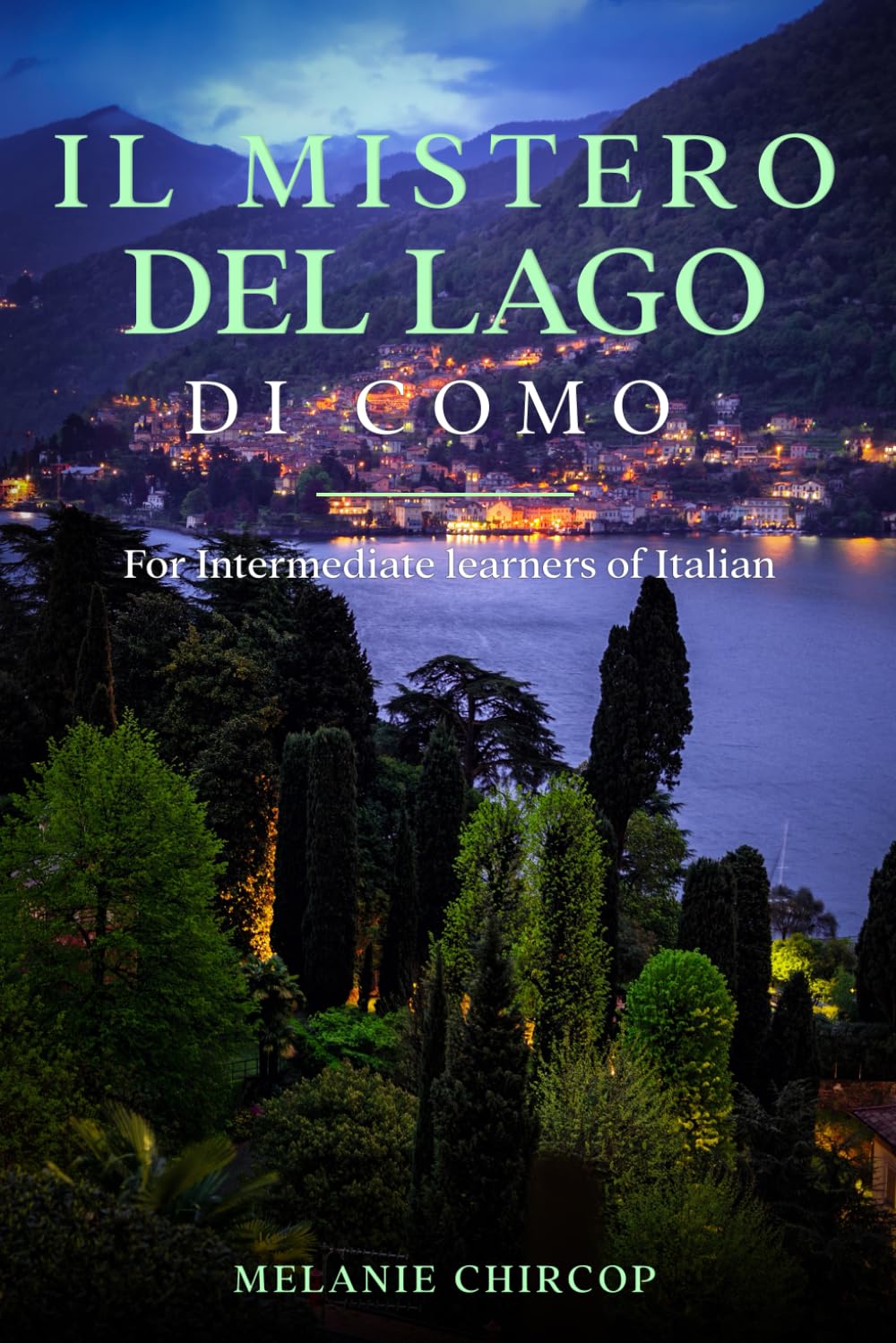 Il Mistero Del Lago di Como: For Intermediate learners of Italian (From Beginner to Intermediate - Murder Mystery Series)