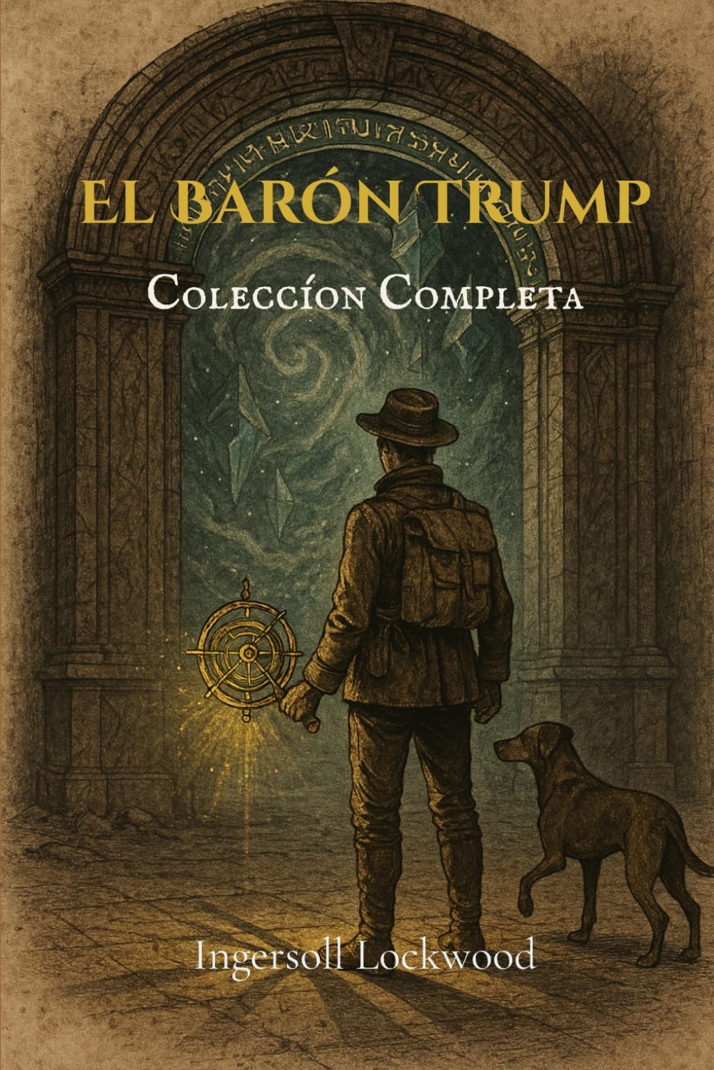 El Barón Trump; Coleccíon Completa: Viajes y aventuras del pequeño Barón Trump y su maravilloso perro Bulger / El maravilloso viaje subterráneo del Barón Trump / 1900; o, El último Presidente