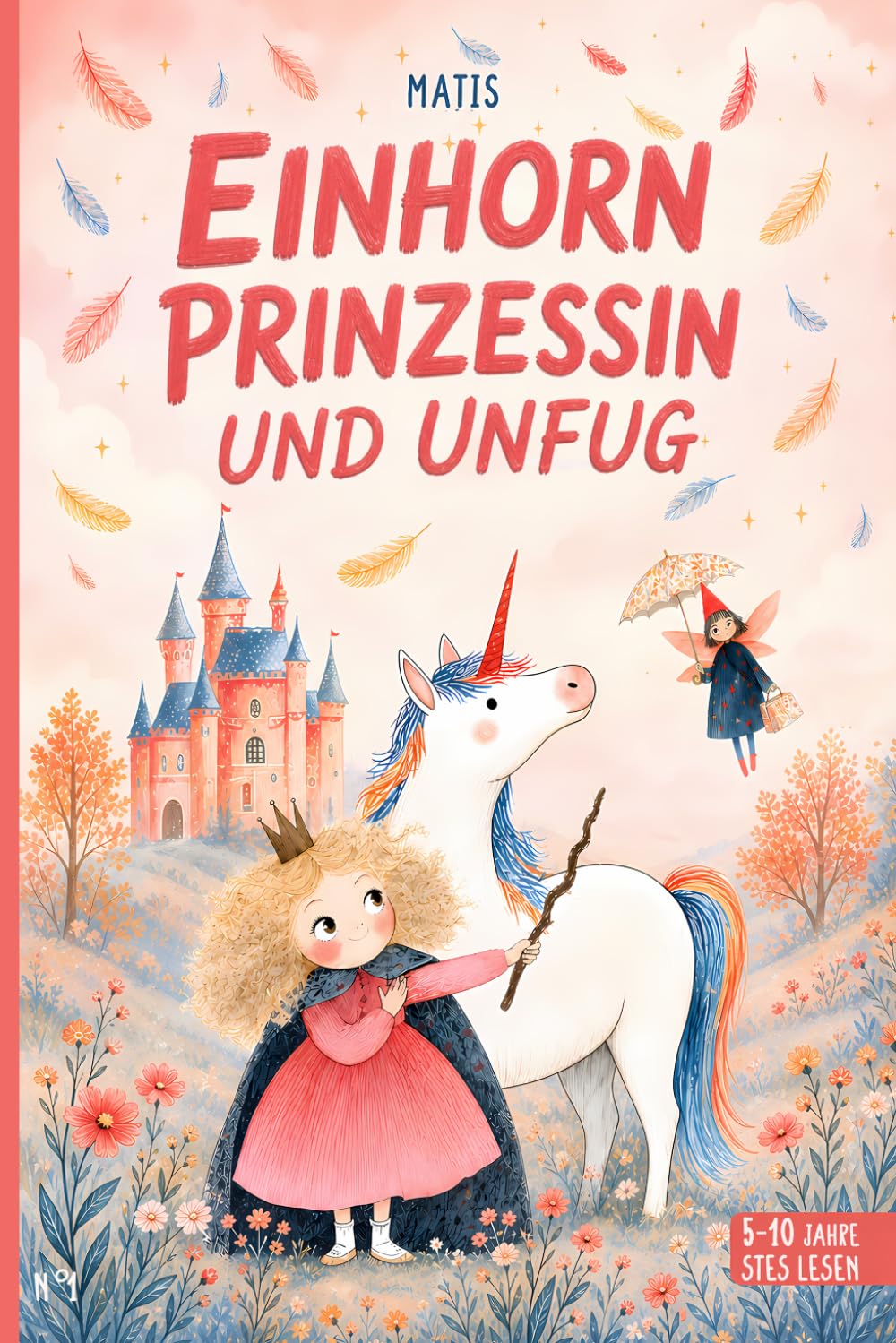 Einhorn, Prinzessin und Unfug.: 11 kurze, lustige und illustrierte Geschichten ab 5 Jahren. Zum Vorlesen oder Selberlesen (Die kleinen Leser)