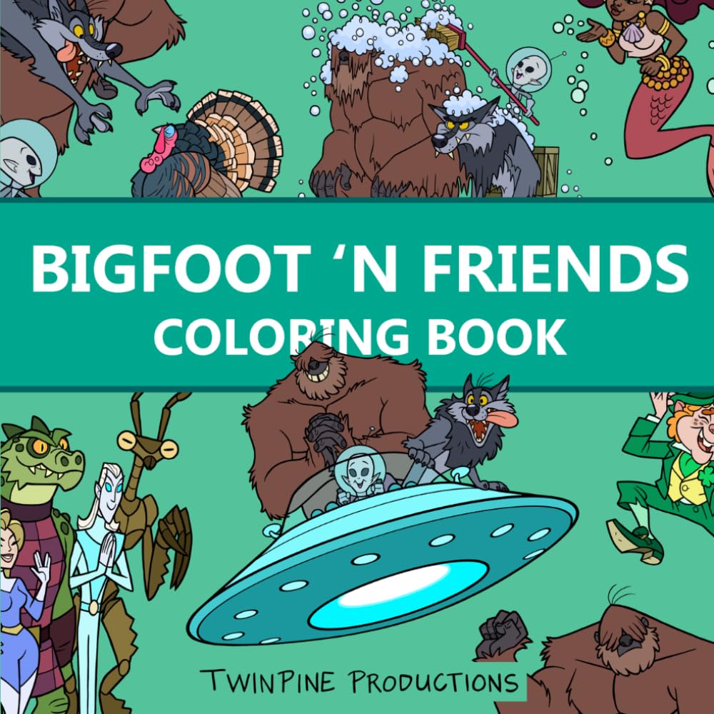 Bigfoot and Friends Coloring Book for All Ages: 40 Bold, Cartoony and Fun Original Hand Drawn Images
