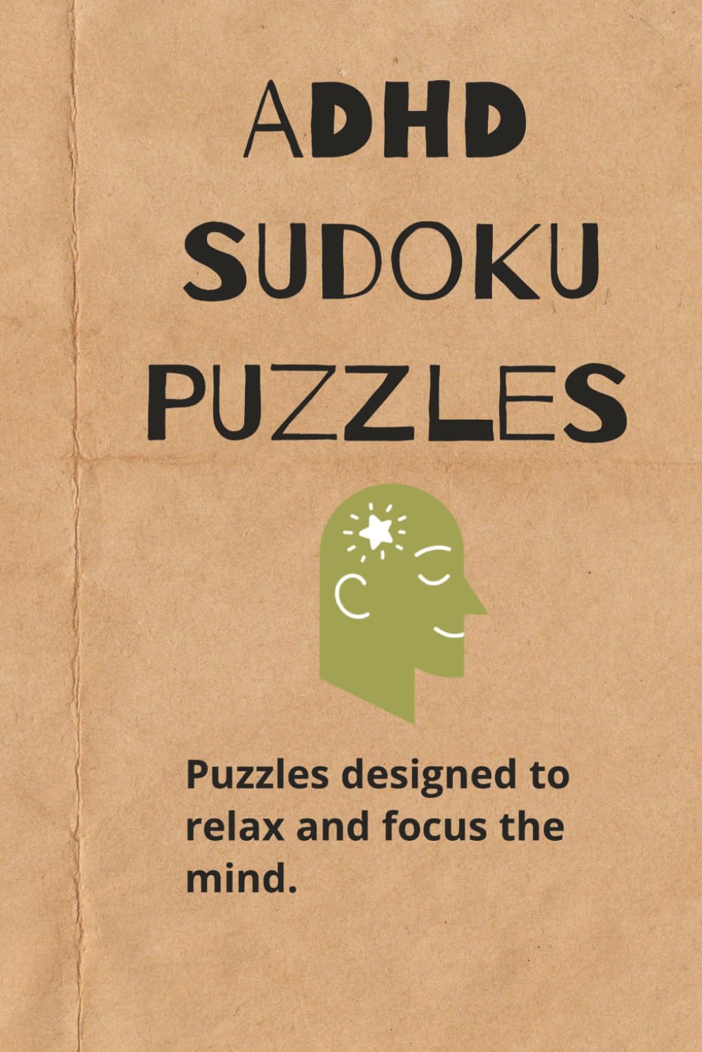 ADHD Sudoku Puzzle Book: Sudoku Puzzles for ADHD | Calm the mind, relax and focus | 6x9 Inches 210 Pages | 100+ Puzzles | Solutions Included