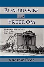 Roadblocks to Freedom: Slavery and Manumission in the United States South