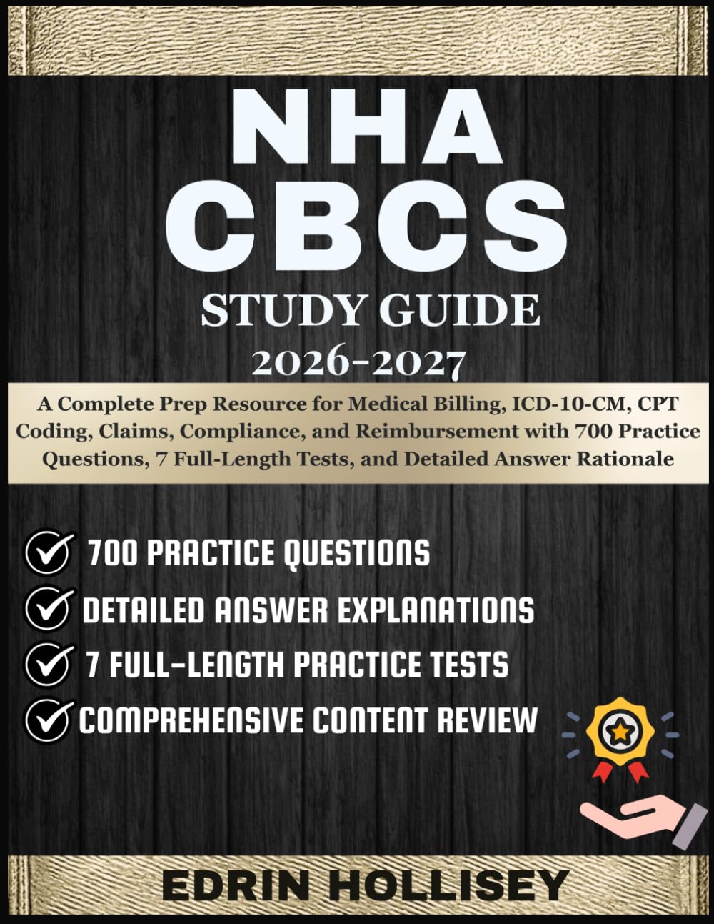 NHA CBCS STUDY GUIDE 2026-2027: A Complete Prep Resource for Medical Billing, ICD-10-CM, CPT Coding, Claims, Compliance, and Reimbursement with 700 ... Tests, and Detailed Answer Rationale