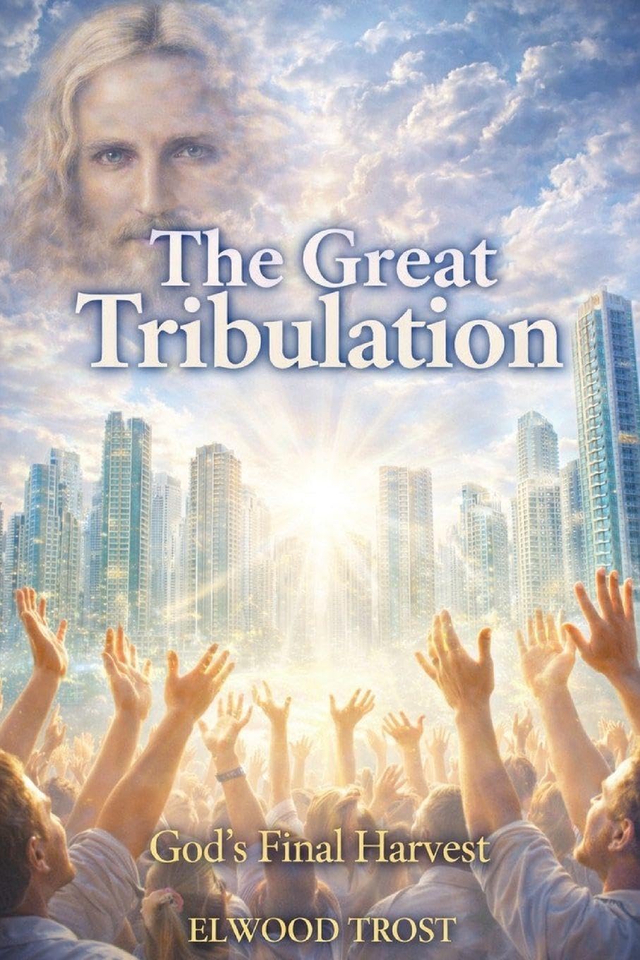 The Great Tribulation God's Final Harvest