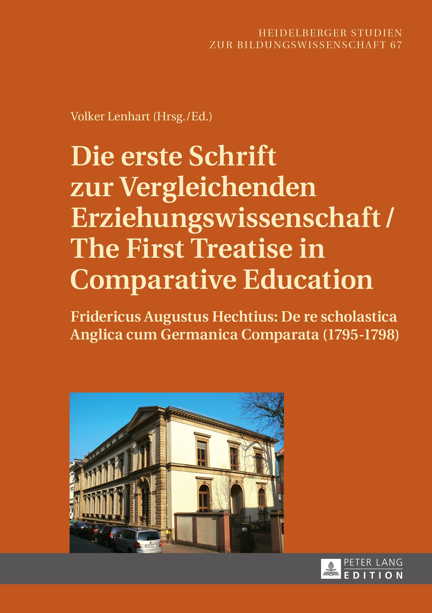 Die erste Schrift zur Vergleichenden Erziehungswissenschaft/The First Treatise in Comparative Education: Fridericus Augustus Hechtius: De re ... Studien zur Bildungswissenschaft, Band 67)