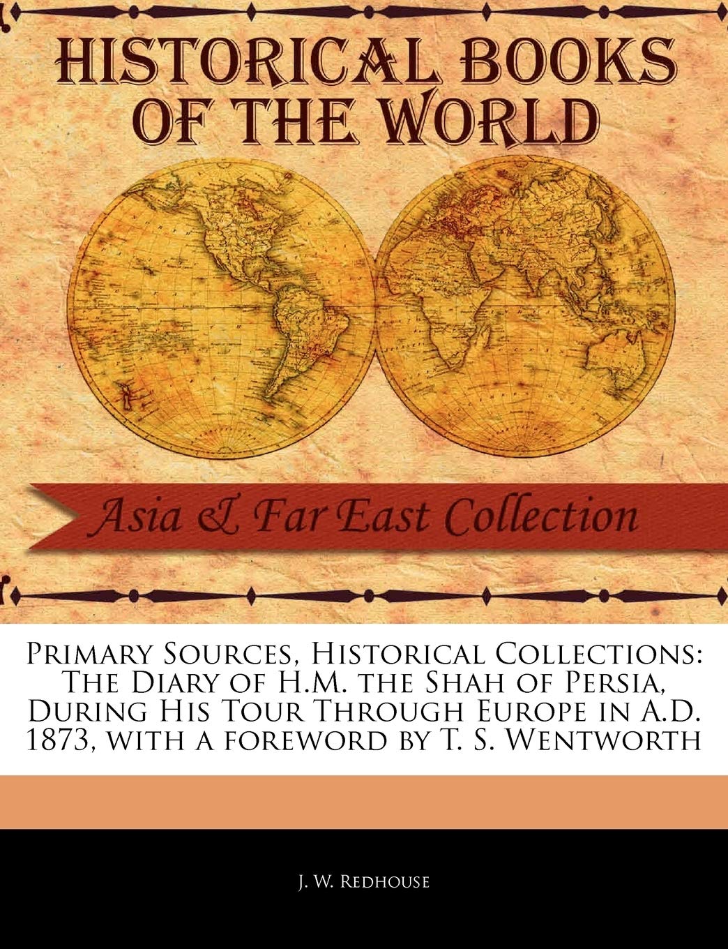 Primary Sources, Historical Collections: The Diary of H.M. the Shah of Persia, During His T