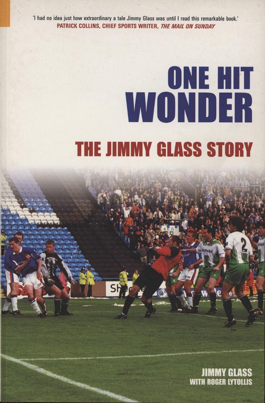 One Hit Wonder: The Jimmy Glass Story (100 Greats S.) By Roger Lytollis