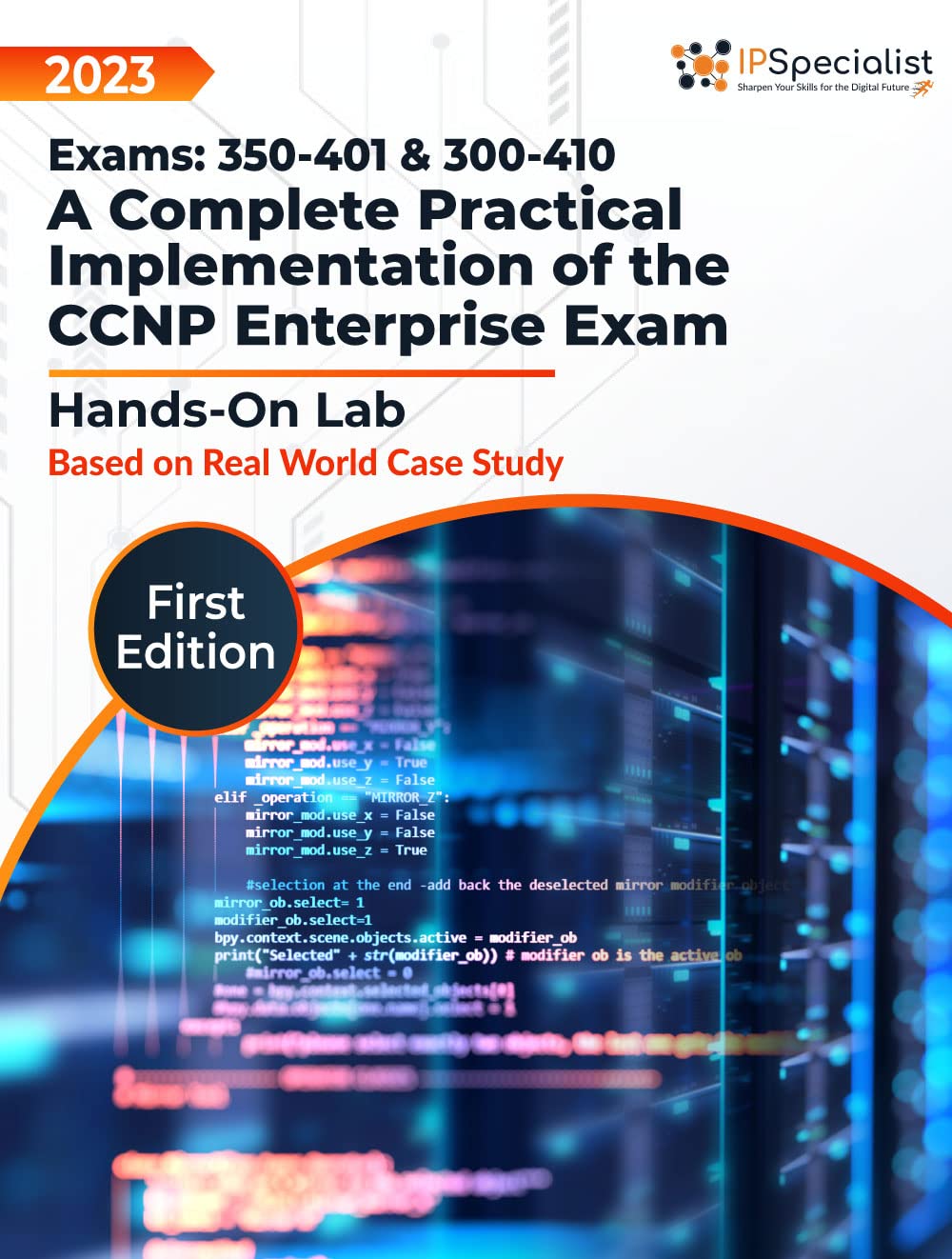 Exams: 350-401 & 300-410: Hands-On Labs: A Complete Practical Implementation of the CCNP Enterprise Exam Based on Real-World Case Studies - Lab Guide: First Edition - 2023