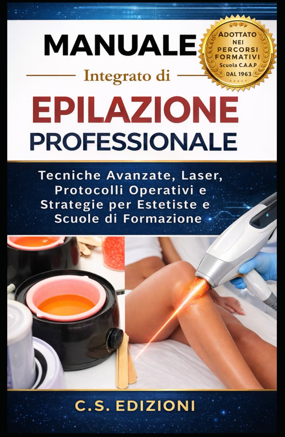 Manuale integrato di Epilazione Professionale: Tecniche Avanzate, Laser, Protocolli Operativi e Strategie per Estetiste e Scuole di Formazione (Formazione professionale per ESTETISTE)
