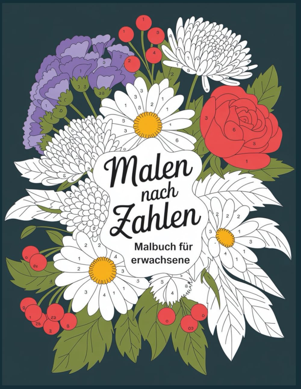 Malen nach Zahlen Malbuch für Erwachsene: Entspannende Malen-nach-Zahlen-Motive für Ruhe und Achtsamkeit