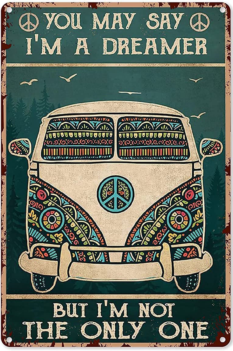 Peace Sign Decor Hippie Signs Metal Hippy Decorations Party Hippy Wall Art Men Hippie You May Say I'M A Dreamer But I'M Not The Only One Hippie Car Poster Hippie Metal Tin Signs,Metal Sign 8x12 Inch