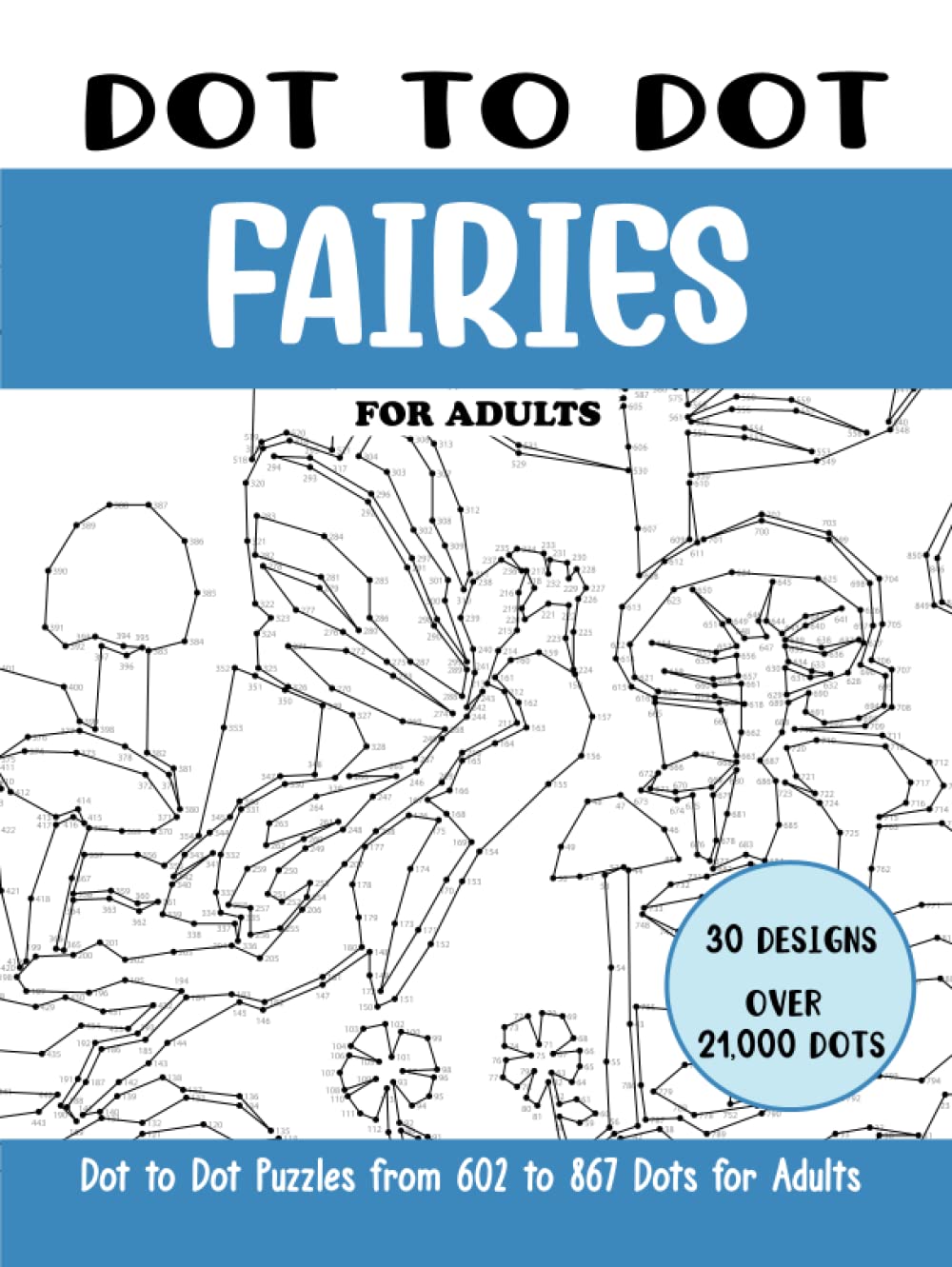 Dot to Dot Fairies for Adults: Fairies Connect the Dots Book for Adults (Over 21000 dots) (Dot to Dot Books for Adults)