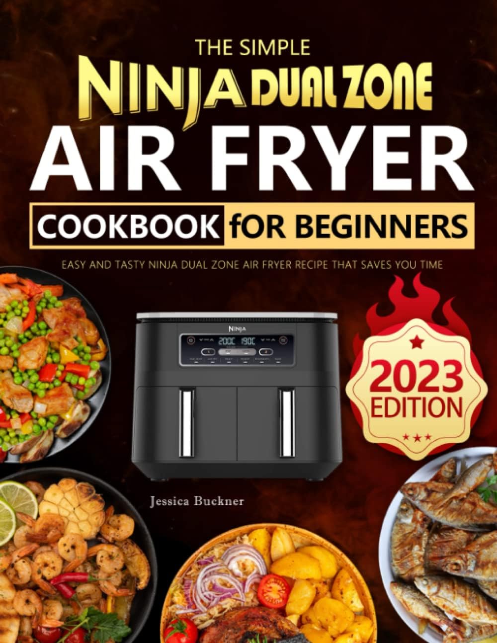 The Simple Ninja Dual Zone Air Fryer Cookbook for Beginners: Easy and Tasty Ninja Dual Zone Air Fryer Recipe that Saves You Time Paperback – 18 May 2023