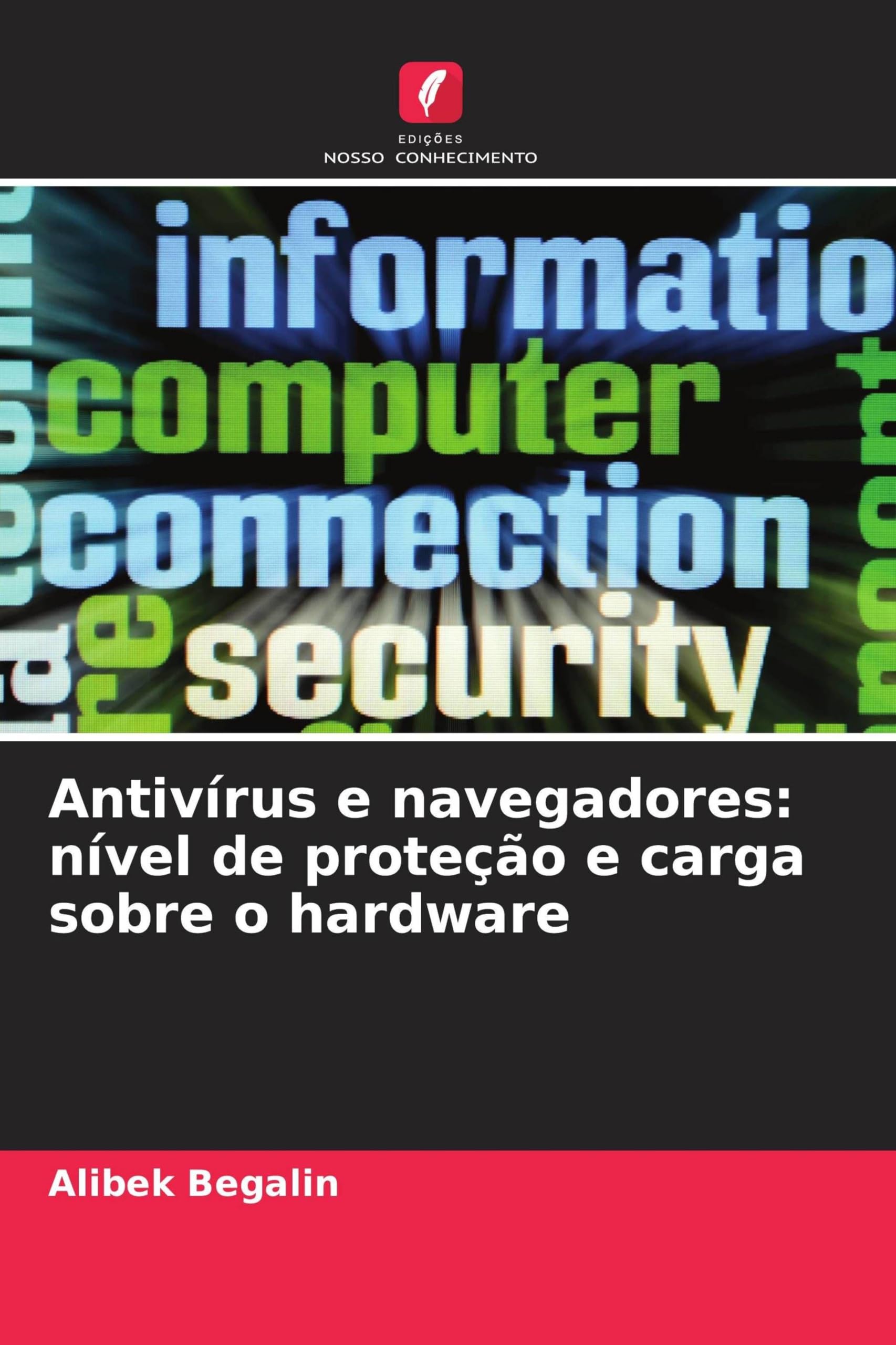 Antivírus e navegadores: nível de proteção e carga sobre o hardware
