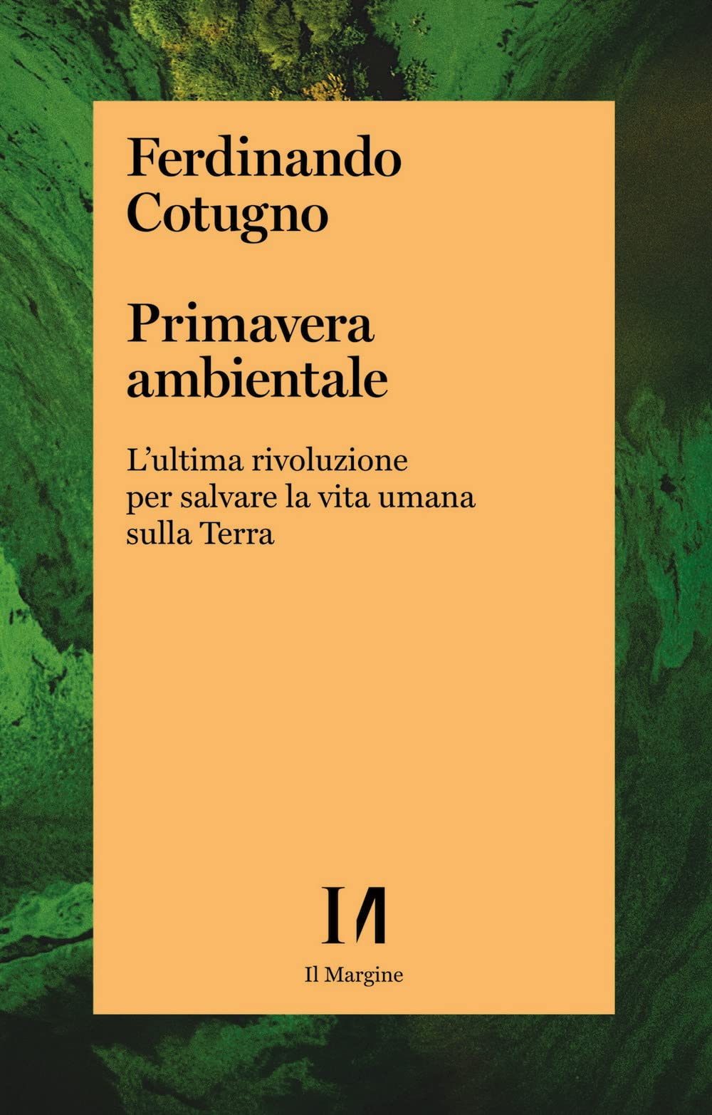 Primavera Ambientale. L'ultima Rivoluzione Per Salvare La Vita Umana Sulla Terra - 4