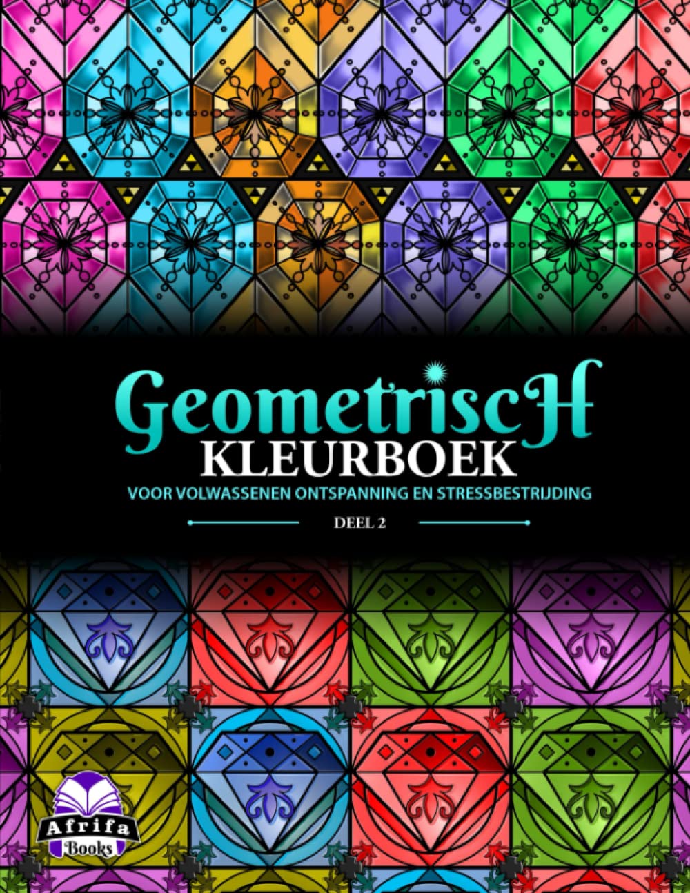 Geometrisch Kleurboek voor Volwassenen Ontspanning en Stressbestrijding, Deel 2: Kleurplaten voor volwassenen. Met edelstenen, diamant, robijn, topaas, smaragd, saffier (Dutch Edition)