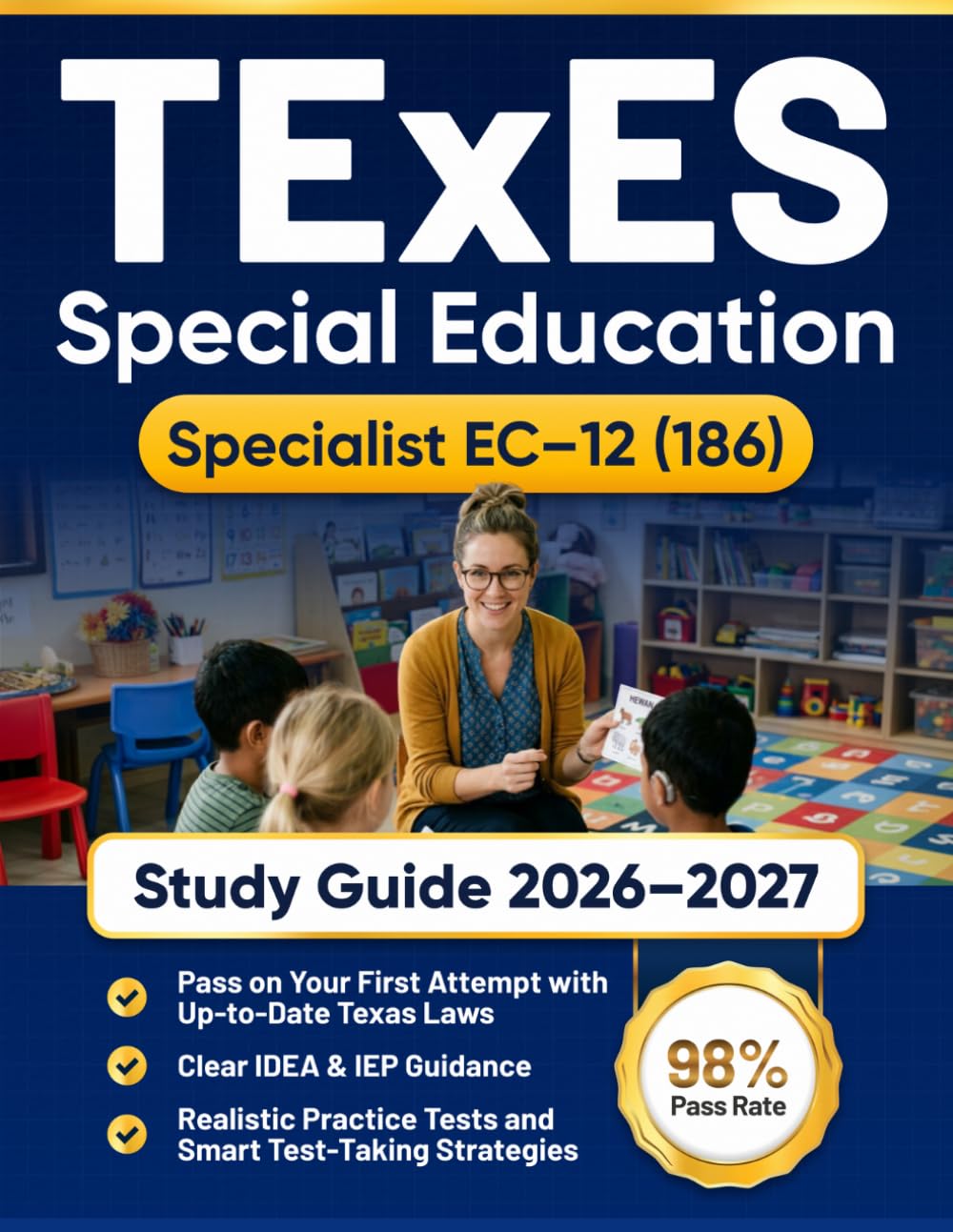 TExES Special Education Specialist EC–12 (186) Study Guide 2026–2027: Pass on Your First Attempt with Up-to-Date Texas Laws, Clear IDEA & IEP ... Tests and Smart Test-Taking Strategies