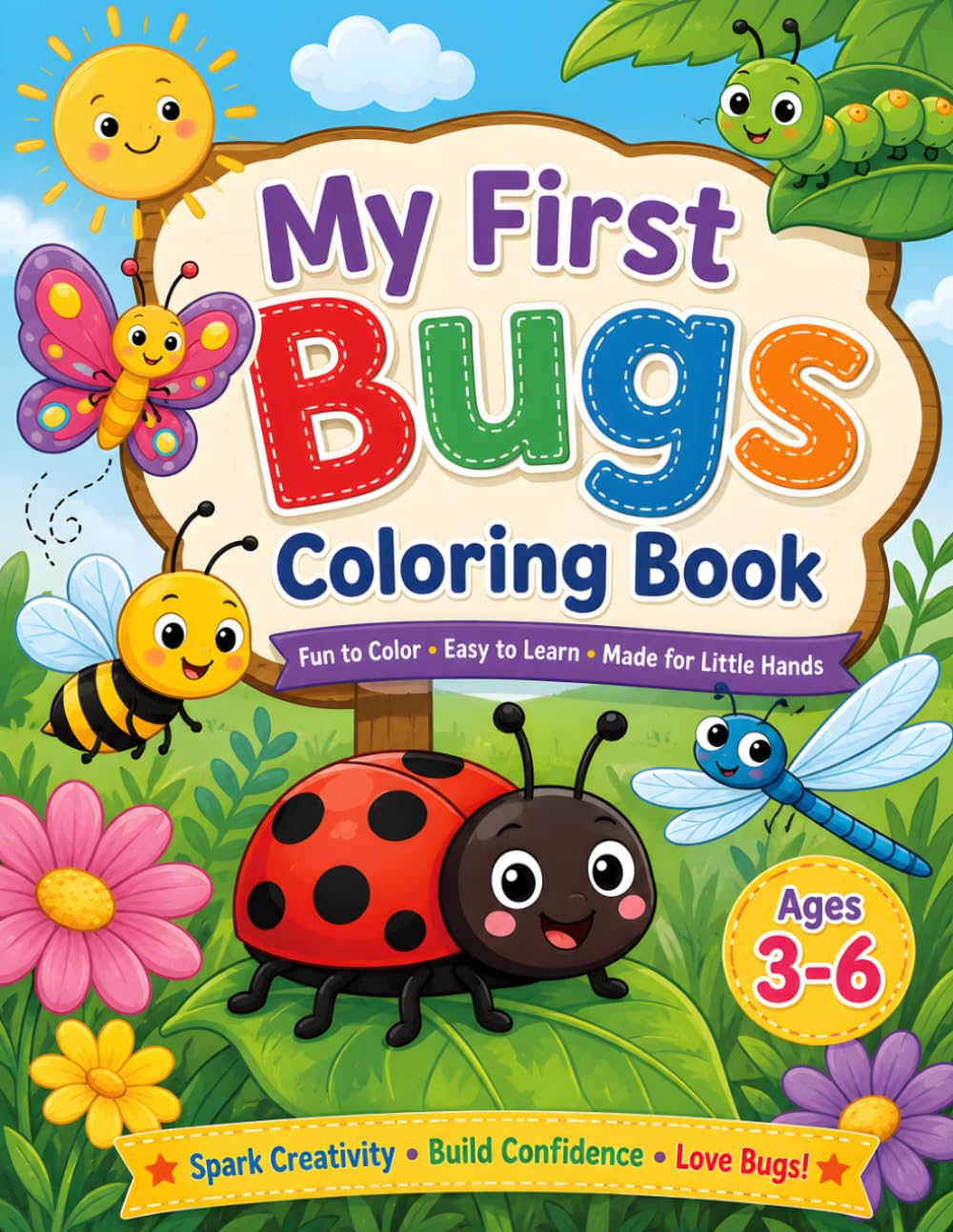 My First Bugs Coloring Book: Fun and Easy Bug Coloring Pages for Kids Ages 3–6 | Cute Insects, Simple Designs, Big Bold Outlines, Preschool and Kindergarten Activity Book