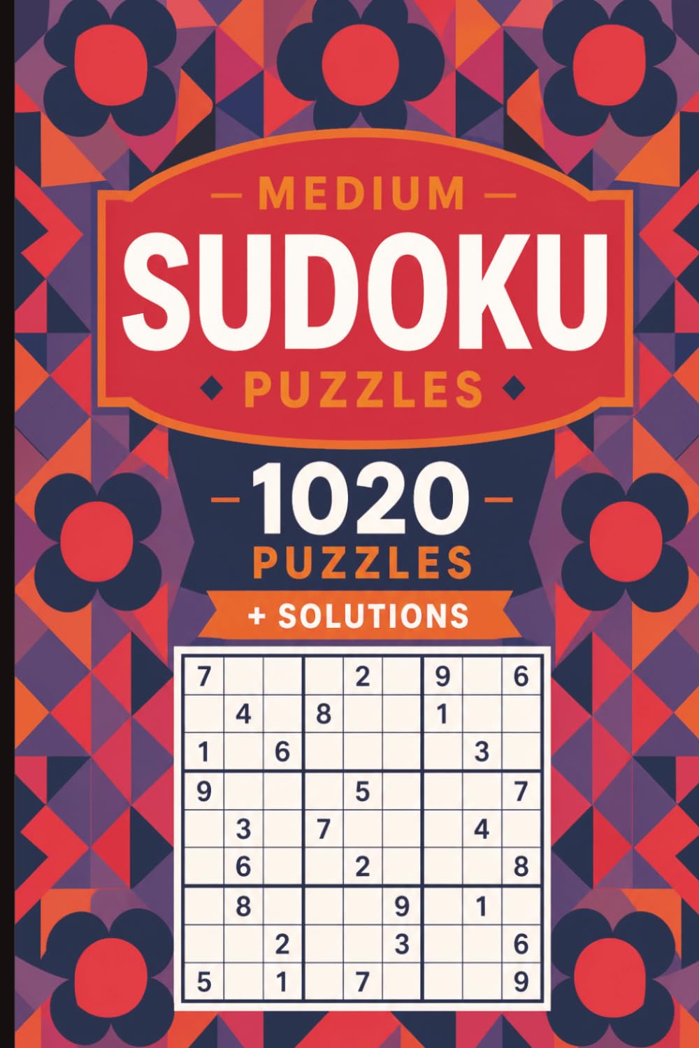 Medium Sudoku Puzzles: 1020 Puzzles + Solutions and Instructions