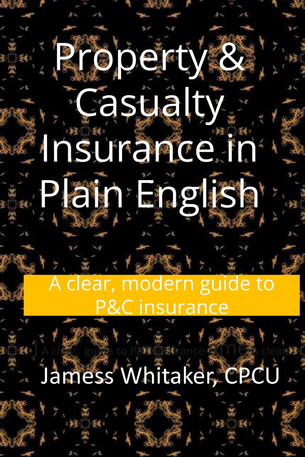 Property & Casualty Insurance in Plain English: A clear, modern guide to P&C insurance: 2