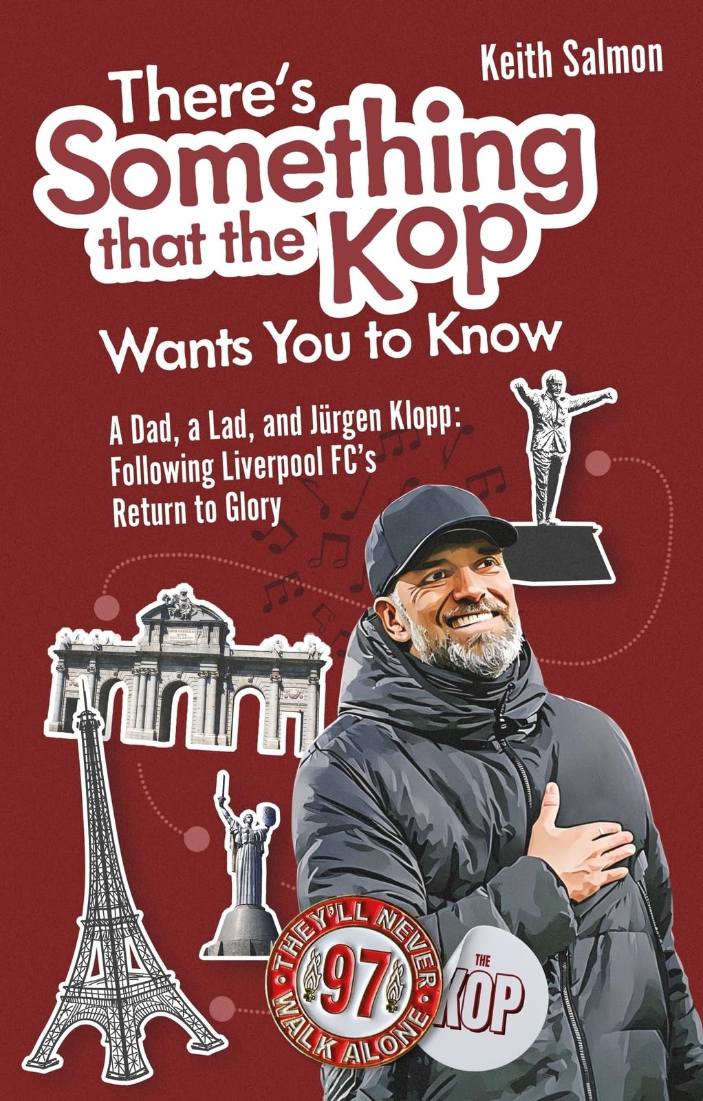 There's Something that the Kop Wants You to Know: A Dad, a Lad and Jurgen Klopp, Following Liverpool Football Club's Return to Glory