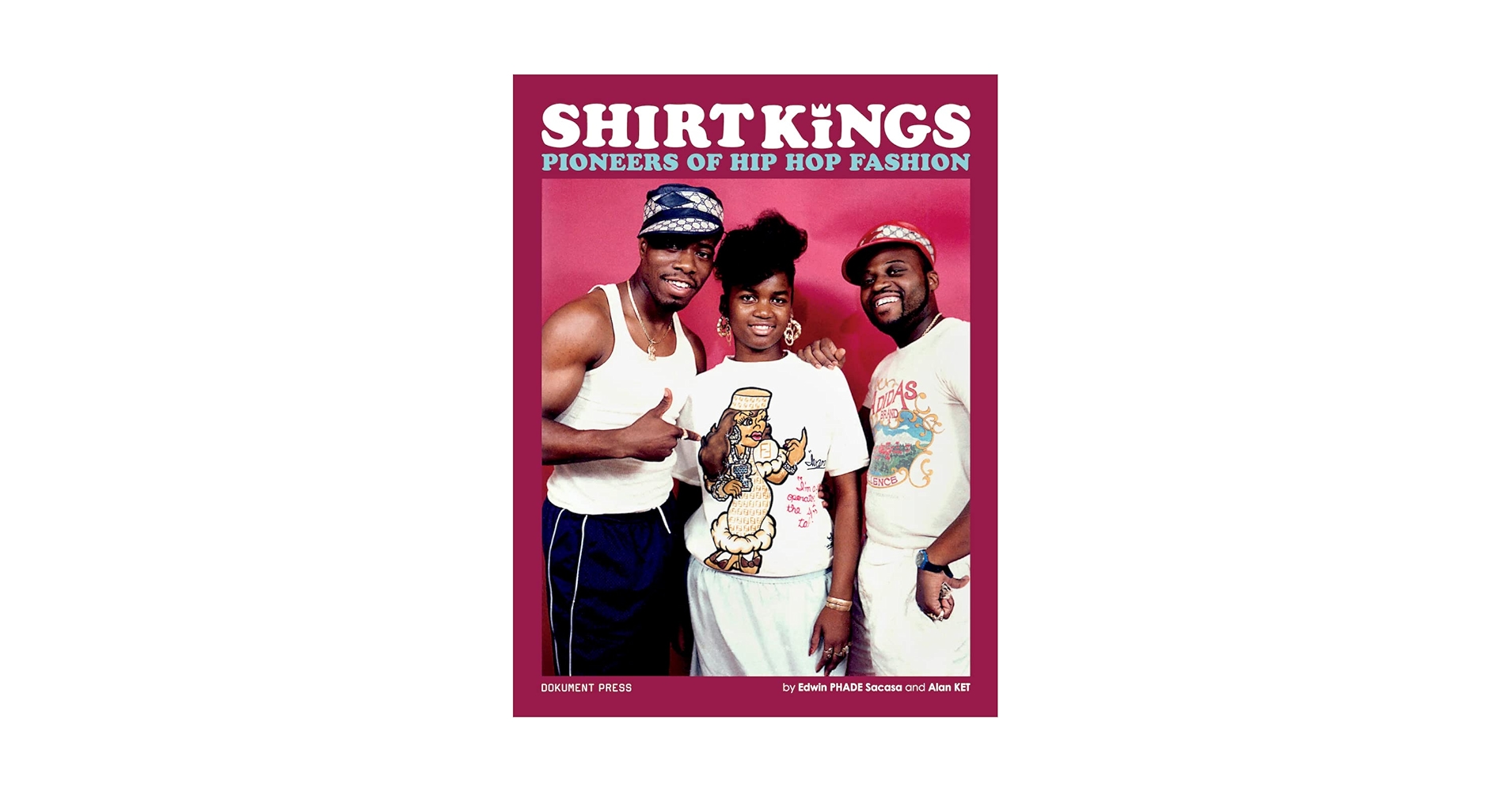 Shirt Kings: Pioneers of Hip Hop Fashion: Paperback Edition