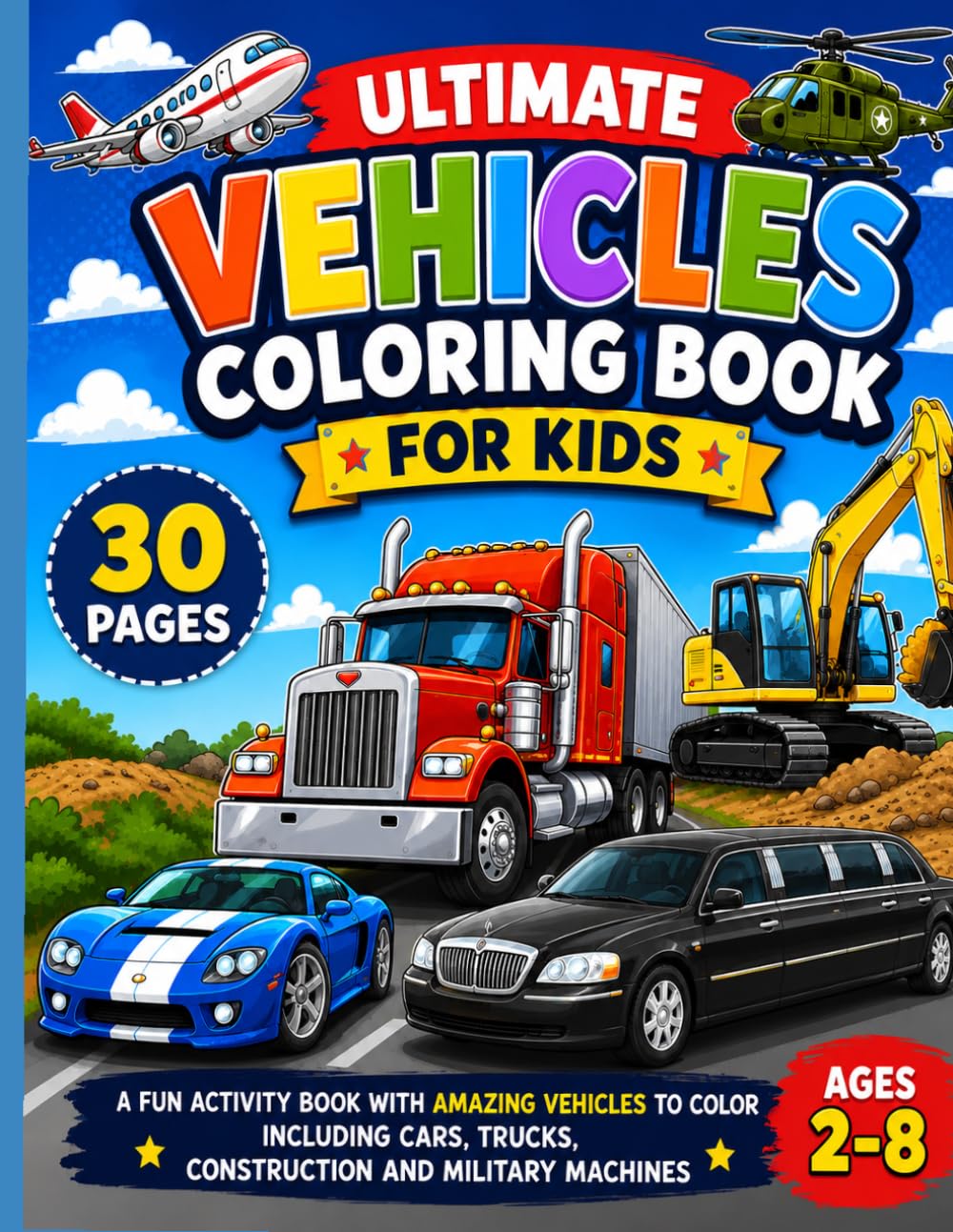 Ultimate Vehicles Coloring Book for Kids | Cars | Trucks | Military Vehicles & More | Fun Toddler Activity Book Ages 2-8: 30 Fun Vehicle Coloring ... Military Vehicles & More for Kids Ages 2-8