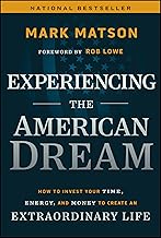 Experiencing The American Dream: How to Invest Your Time, Energy, and Money to Create an Extraordinary Life