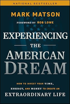 Experiencing The American Dream: How to Invest Your Time, Energy, and Money to Create an Extraordinary Life-Wow! eBook