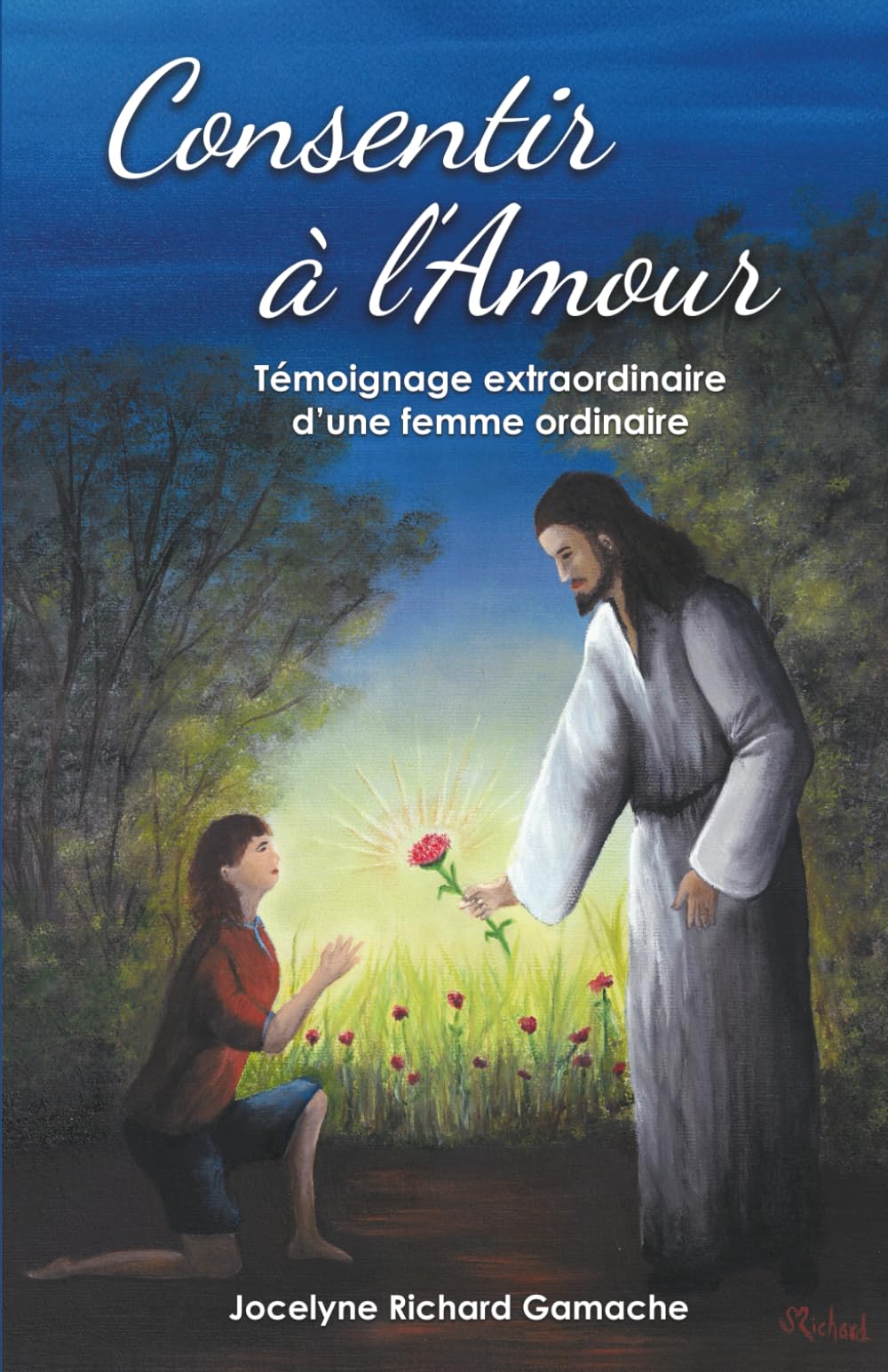 Consentir à l'Amour: Témoignage extraordinaire d'une femme ordinaire