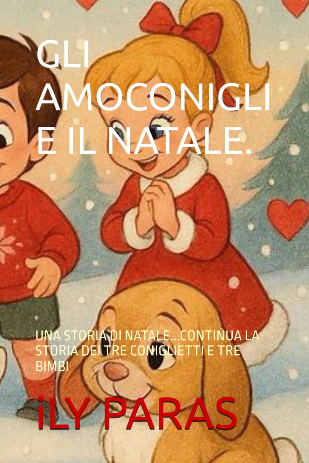 GLI AMOCONIGLI E IL NATALE.: UNA STORIA DI NATALE...CONTINUA LA STORIA DEI TRE CONIGLIETTI E TRE BIMBI (GLI AMOCONIGLI:IL MONDO FANTASTICO DEI CONIGLIETTI)