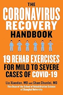 The Coronavirus Recovery Handbook: 19 Rehab Exercises for Mild to Severe Cases of COVID-19